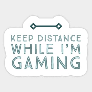 Keep distance while I’m gaming Sticker